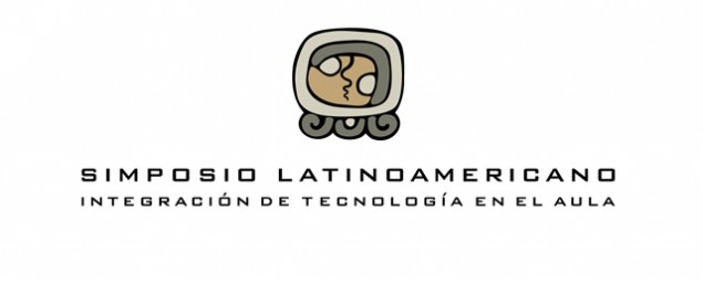 Simposio Latinoamericano Integración de Tecnología en el Aula Simposio Latinoamericano Integración de Tecnología en el Aula